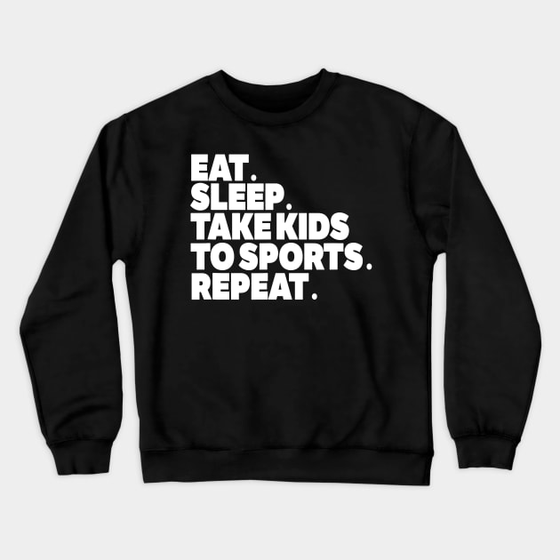 Sports MOM Tshirt Eat Sleep Take Kids to Sports REPEAT Crewneck Sweatshirt by Chicu